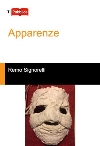 Apparenze - Remo Signorelli - Libro Lampi di Stampa 2015, TiPubblica | Libraccio.it