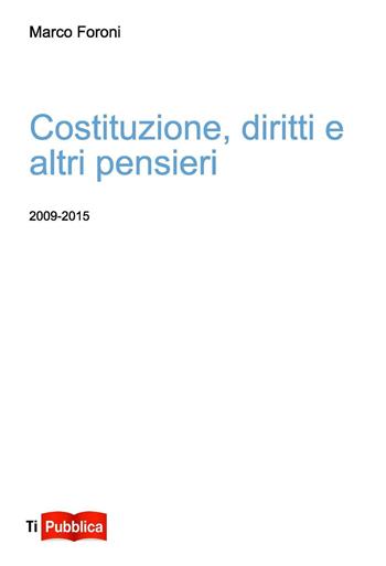 Costituzione, diritti e altri pensieri - Marco Foroni - Libro Lampi di Stampa 2016, TiPubblica | Libraccio.it