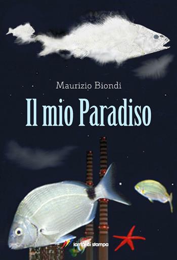 Il mio paradiso - Maurizio Biondi - Libro Lampi di Stampa 2016, TiPubblica | Libraccio.it