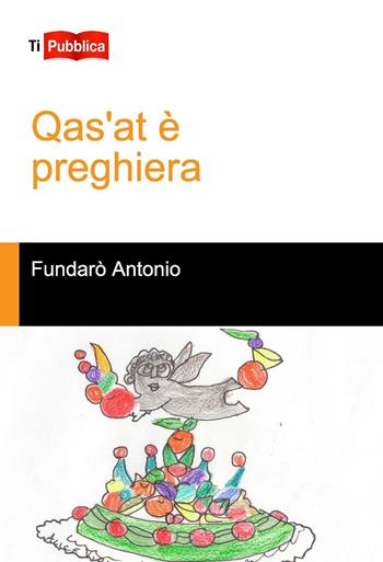 Qas'at è preghiera - Antonio Fundarò - Libro Lampi di Stampa 2016, TiPubblica | Libraccio.it