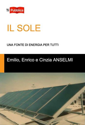 Il sole - E. C. Anselmi - Libro Lampi di Stampa 2016, TiPubblica | Libraccio.it