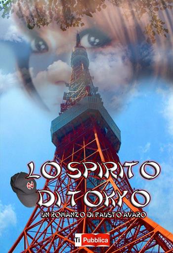 Lo spirito di Tokyo - Fausto Avaro - Libro Lampi di Stampa 2016, TiPubblica | Libraccio.it