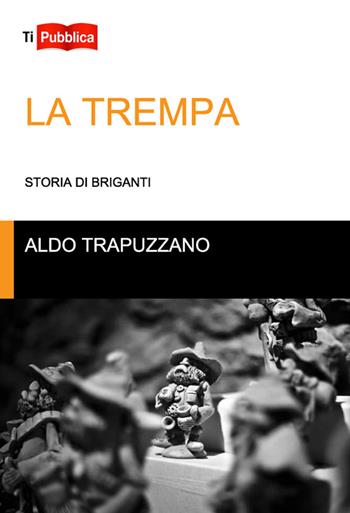 La trempa - Aldo Trapuzzano - Libro Lampi di Stampa 2016, TiPubblica | Libraccio.it