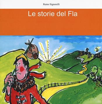 Le storie del Fla - Remo Signorelli - Libro Lampi di Stampa 2016 | Libraccio.it