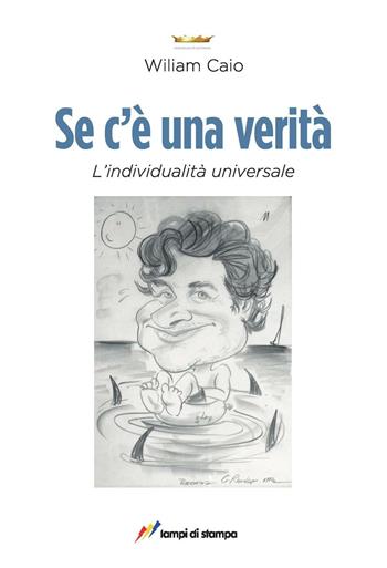 Se c'è una verità - Wiliam Caio - Libro Lampi di Stampa 2017, TiPubblica | Libraccio.it