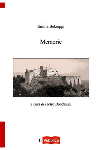 Memorie - Emilia Belzoppi Bondanini - Libro Lampi di Stampa 2016, TiPubblica | Libraccio.it
