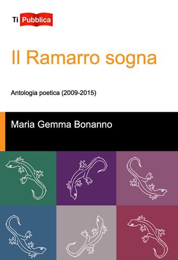 Il ramarro sogna - Maria Gemma Bonanno - Libro Lampi di Stampa 2017, TiPubblica | Libraccio.it
