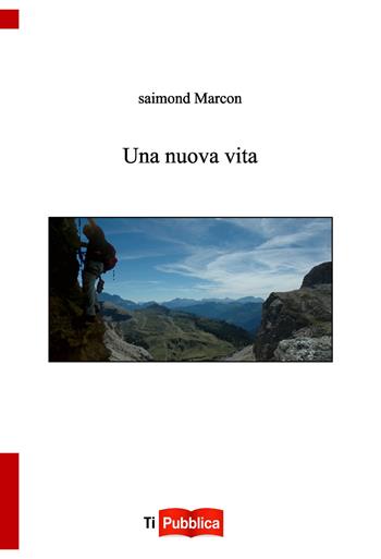 Una nuova vita - Saimond Marcon - Libro Lampi di Stampa 2017, TiPubblica | Libraccio.it