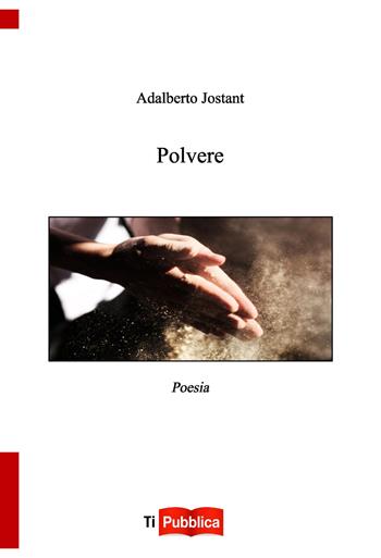 Polvere - Adalberto Jostant - Libro Lampi di Stampa 2017, TiPubblica | Libraccio.it