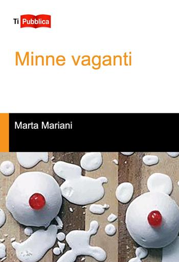 Minne vaganti - Marta Mariani - Libro Lampi di Stampa 2017, TiPubblica | Libraccio.it