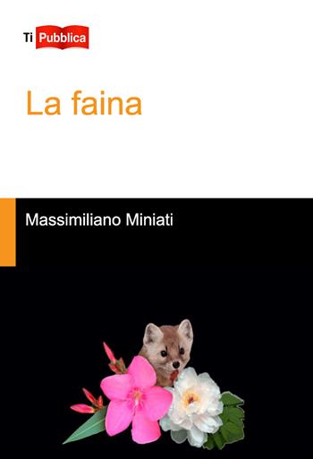 La faina - Massimiliano Miniati - Libro Lampi di Stampa 2017, TiPubblica | Libraccio.it