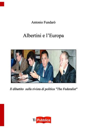 Albertini e l'Europa - Antonio Fundarò - Libro Lampi di Stampa 2017, TiPubblica | Libraccio.it