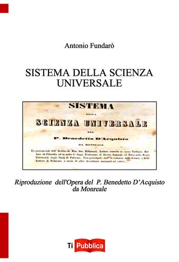 Sistema della scienza universale - Antonio Fundarò - Libro Lampi di Stampa 2017, TiPubblica | Libraccio.it