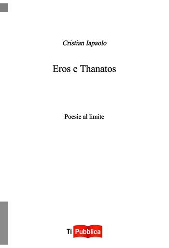Eros e thanatos - Cristian Iapaolo - Libro Lampi di Stampa 2017, TiPubblica | Libraccio.it