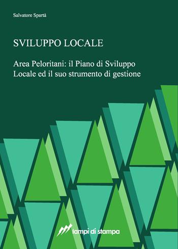 Sviluppo locale. Area Peloritani: il piano di sviluppo locale ed il suo strumento di gestione - Salvatore Spartà - Libro Lampi di Stampa 2018, TiPubblica | Libraccio.it