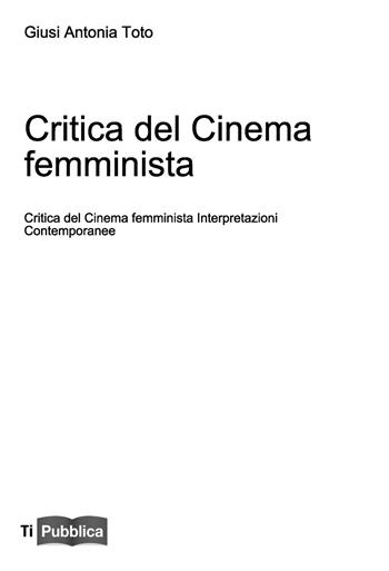 Critica del cinema femminista. Interpretazioni contemporanee - Giusi Antonia Toto - Libro Lampi di Stampa 2018, TiPubblica | Libraccio.it