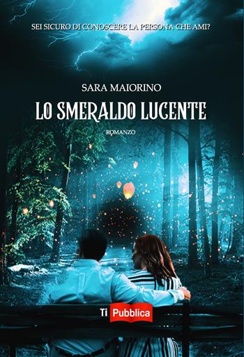 Lo smeraldo lucente - Sara Maiorino - Libro Lampi di Stampa 2018, TiPubblica | Libraccio.it