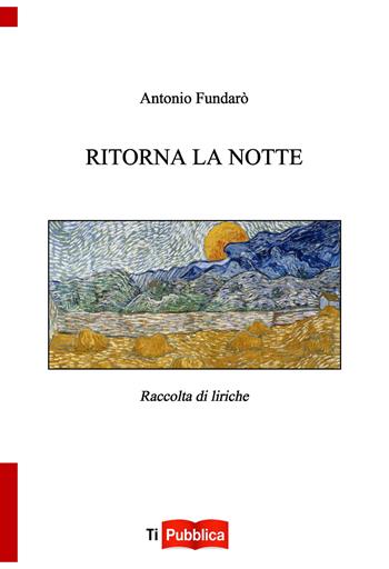 Ritorna la notte - Antonio Fundarò - Libro Lampi di Stampa 2018, TiPubblica | Libraccio.it