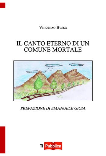 Il canto eterno di un comune mortale - Vincenzo Bussa - Libro Lampi di Stampa 2018, TiPubblica | Libraccio.it