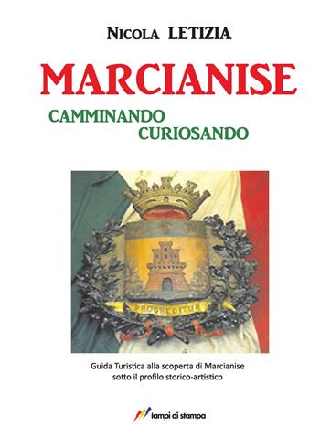 Marcianise. Camminando curiosando - Nicola Letizia - Libro Lampi di Stampa 2018, TiPubblica | Libraccio.it