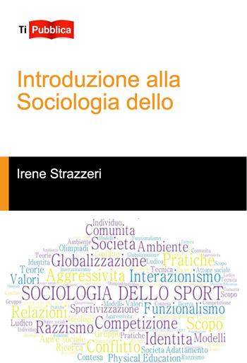 Introduzione alla sociologia dello sport - Irene Strazzeri - Libro Lampi di Stampa 2018, TiPubblica | Libraccio.it