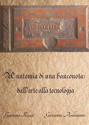 Anatomia di una banconota: dall'arte alla tecnologia - Gaetano Russo, Giovanni Ardimento - Libro Lampi di Stampa 2018, Collana di nummografia | Libraccio.it