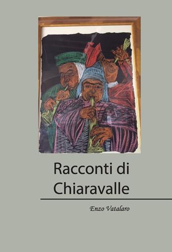 Racconti di Chiaravalle - Enzo Vatalaro - Libro Lampi di Stampa 2019, TiPubblica | Libraccio.it