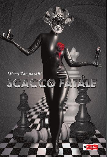 Scacco fatale - Mirco Zomparelli - Libro Lampi di Stampa 2019, TiPubblica | Libraccio.it