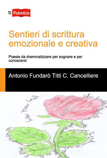 Sentieri di scrittura emozionale e creativa - Antonio Fundarò, Titti C. Cancelliere - Libro Lampi di Stampa 2019, TiPubblica | Libraccio.it