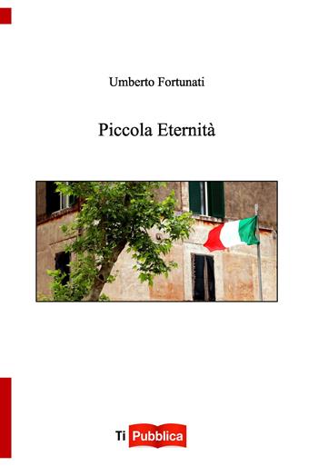 Piccola eternità - Umberto Fortunati - Libro Lampi di Stampa 2019, TiPubblica | Libraccio.it