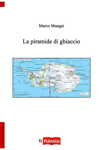 La piramide di ghiaccio - Marco Mungai - Libro Lampi di Stampa 2020, TiPubblica | Libraccio.it