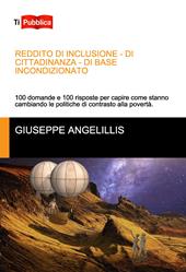 Reddito di inclusione, di cittadinanza, di base incondizionato. 100 domande e 100 risposte per capire come stanno cambiando le politiche di contrasto alla povertà