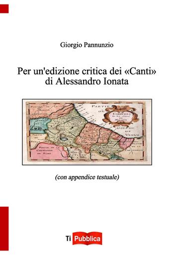 Per un'edizione critica dei «Canti» di Alessandro Ionata - Giorgio Pannunzio - Libro Lampi di Stampa 2020, TiPubblica | Libraccio.it
