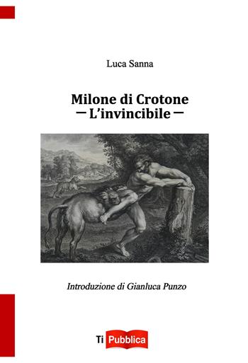 Milone di Crotone. L'invincibile - Luca Sanna - Libro Lampi di Stampa 2020, TiPubblica | Libraccio.it