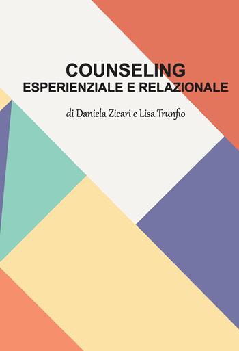 Counseling esperienziale e relazionale - Daniela Zicari, Lisa Trunfio - Libro Lampi di Stampa 2020, TiPubblica | Libraccio.it
