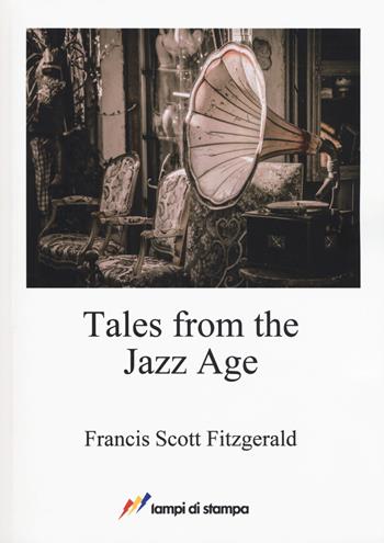 Tales from the jazz age - Francis Scott Fitzgerald - Libro Lampi di Stampa 2017, A proposito di classici | Libraccio.it