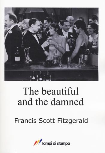 The beautiful and the damned - Francis Scott Fitzgerald - Libro Lampi di Stampa 2017, A proposito di classici | Libraccio.it