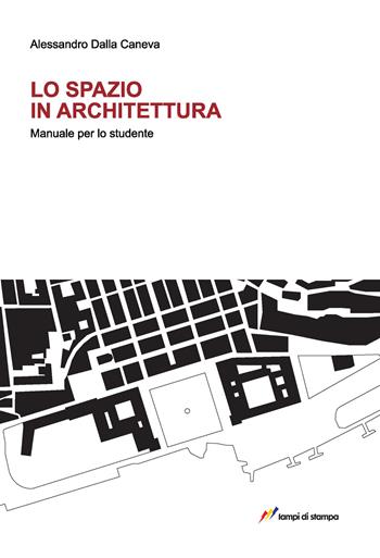 Lo spazio in architettura - Alessandro Dalla Caneva - Libro Lampi di Stampa 2021, TiPubblica | Libraccio.it