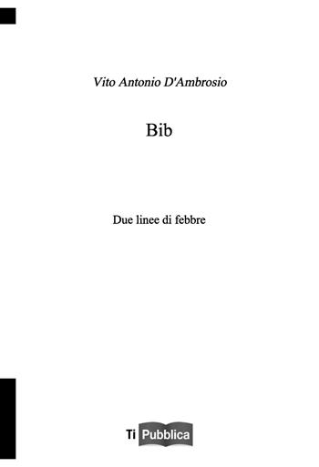 Bib. Due linee di febbre - Vito Antonio D'Ambrosio - Libro Lampi di Stampa 2022, TiPubblica | Libraccio.it