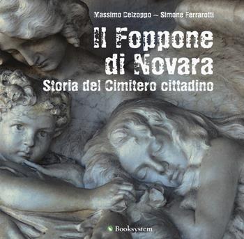 Il Foppone di Novara. Storia del cimitero cittadino. Ediz. illustrata - Massimo Delzoppo, Simone Ferrarotti - Libro Lampi di Stampa 2019, TiPubblica | Libraccio.it