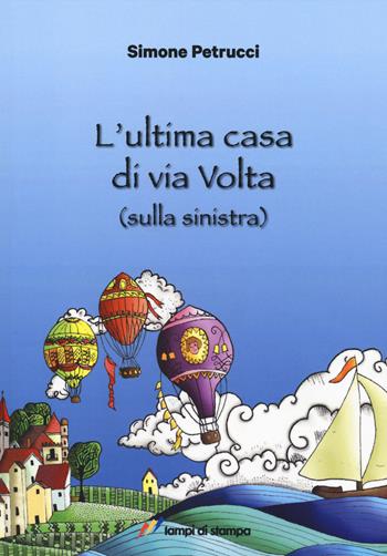L' ultima casa di via Volta (sulla sinistra) - Simone Petrucci - Libro Lampi di Stampa 2018, Narrativa e poesia | Libraccio.it