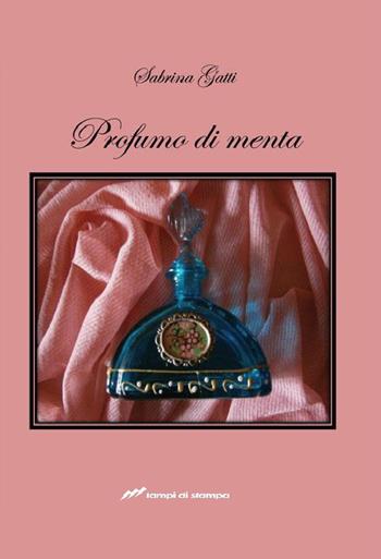 Profumo di menta - Sabrina Gatti - Libro Lampi di Stampa 2022, TiPubblica | Libraccio.it