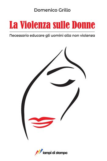 La violenza sulle donne - Domenico Grillo - Libro Lampi di Stampa 2022 | Libraccio.it