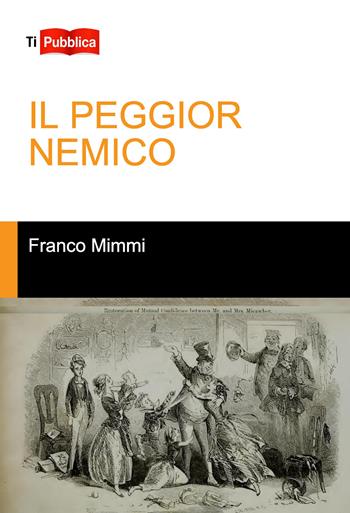 Il peggior nemico - Franco Mimmi - Libro Lampi di Stampa 2022, TiPubblica | Libraccio.it