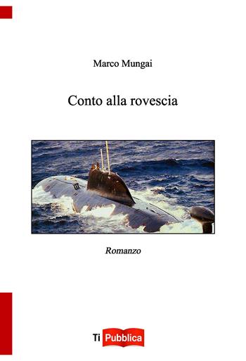 Conto alla rovescia - Marco Mungai - Libro Lampi di Stampa 2023, TiPubblica | Libraccio.it