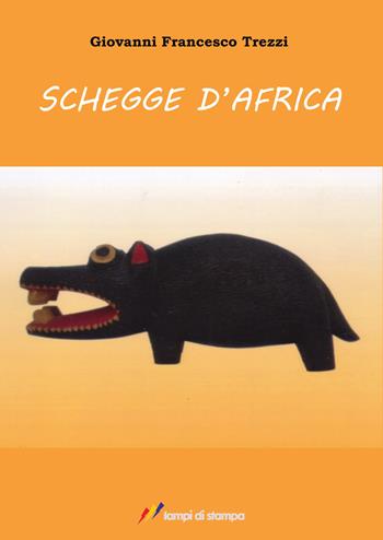 Schegge d'Africa - Giovanni Francesco Trezzi - Libro Lampi di Stampa 2024, TiPubblica | Libraccio.it