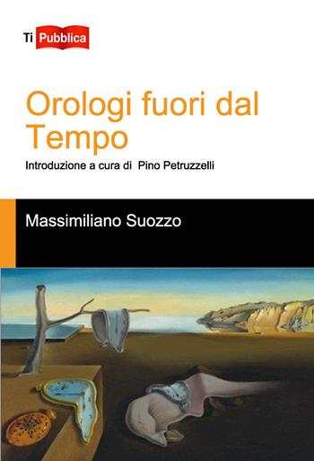 Orologi fuori dal tempo - Massimiliano Suozzo - Libro Lampi di Stampa 2024, TiPubblica | Libraccio.it