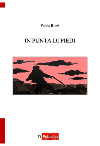 In punta di piedi - Fabio Rizzi - Libro Lampi di Stampa 2025, TiPubblica | Libraccio.it