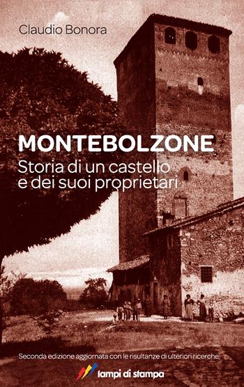 Montebolzone. Storia di un castello e dei suoi proprietari - Claudio Bonora - Libro Lampi di Stampa 2025, TiPubblica | Libraccio.it