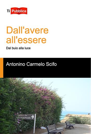 Dall'avere all'essere - Antonino Carmelo Scifo - Libro Lampi di Stampa 2025, TiPubblica | Libraccio.it
